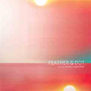 Feather And Dot - Electronic Mantras mp3 album