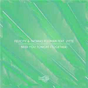 Felicity  & Thomas Feelman Feat. Jytte  - Need You Tonight (Together) mp3 album