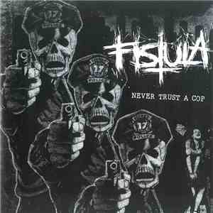 Fistula - Never Trust A Cop mp3 album