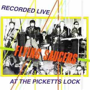 Flying Saucers - Recorded Live At The Picketts Lock mp3 album