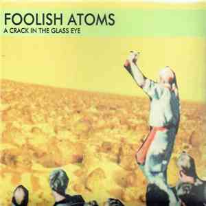 Foolish Atoms - A Crack In The Glass Eye mp3 album