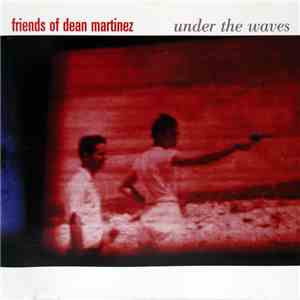 Friends Of Dean Martinez - Under The Waves mp3 album