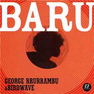 George Rrurrambu & Birdwave - Baru mp3 album