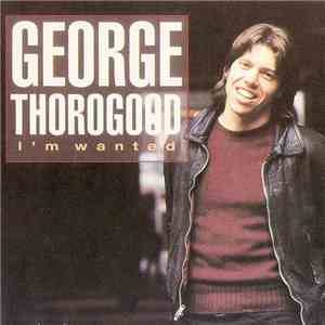 George Thorogood - I'm Wanted mp3 album