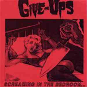 Give-Ups - Screaming In The Bedroom... mp3 album