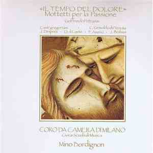 Goffredo Petrassi, Mino Bordignon, Coro da Camera di Milano, J.Desprès, O.Di Lasso, Johannes Brahms, F:Anerio - "Il Tempo Del Dolore" Mottetti Per La Passione mp3 album