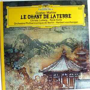 Gustav Mahler – Christa Ludwig, René Kollo, Orchestre Philharmonique de Berlin, Herbert von Karajan - Le Chant De La Terre mp3 album
