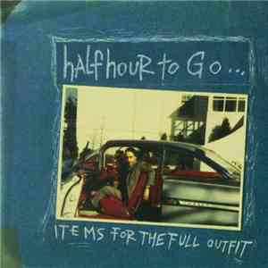 Half Hour To Go - Items For The Full Outfit mp3 album