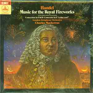 Handel, London Symphony Orchestra, Charles Mackerras - Music For The Royal Fireworks (In The Original Version For Wind Band), Concertos In F&D, Concerto In F "ADue Cori" mp3 album