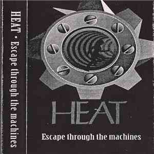 Heat  - Escape Through The Machines mp3 album