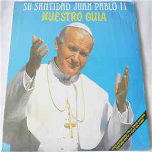 His Holiness Pope John Paul II - Su Santidad Juan Pablo II Nuestro Guia mp3 album