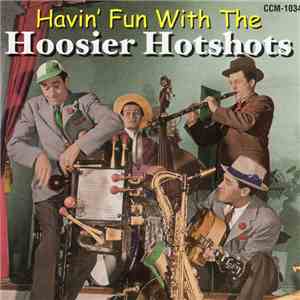 Hoosier Hot Shots - Havin' Fun With The Hoosier Hot Shots mp3 album