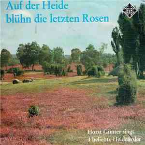 Horst Günter - Auf Der Heide Blühn Die Letzten Rosen mp3 album