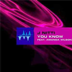 J Nitti Feat. Amanda Wilson - You Know mp3 album