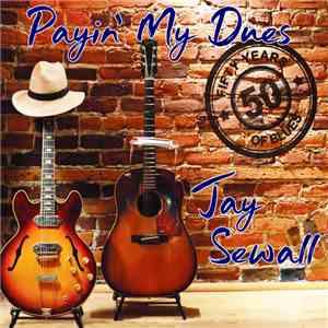Jay Sewall - Payin' My Dues - 50 Years of Blues mp3 album