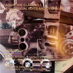 Joaquin Joe Claussell - Joaquin Joe Claussell's Unofficial Edits And Overdubs (Disc One Of Four) mp3 album