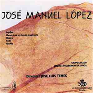 José Manuel López, Grupo Círculo, Orquesta Gulbenkian De Lisboa, José Luis Temes - Aquilea / Memoria De Un Tiempo Imaginario / Chakra / Kutb / Nicchio mp3 album