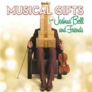 Joshua Bell - Musical Gifts From Joshua Bell And Friends mp3 album