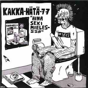 Kakka-Hätä 77 / Seksihullut - Aina Sexi Mieles-ssä mp3 album