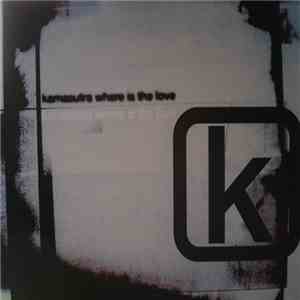 Kamasutra - Where Is The Love mp3 album
