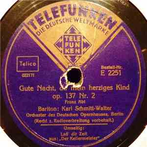 Karl Schmitt-Walter - Gute Nacht, Du Mein Herziges Kind / Laß' Dir Zeit mp3 album