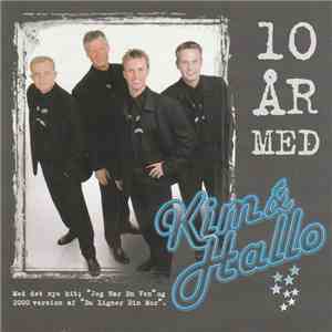 Kim & Hallo - 10 År Med Kim & Hallo - De Største Hits mp3 album