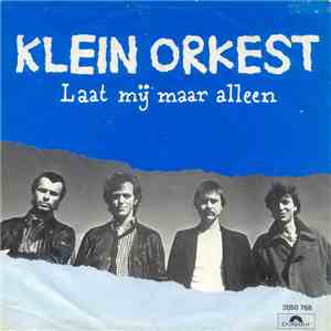 Klein Orkest - Laat Mij Maar Alleen mp3 album
