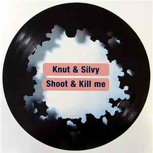 Knut & Silvy - Shoot & Kill Me mp3 album