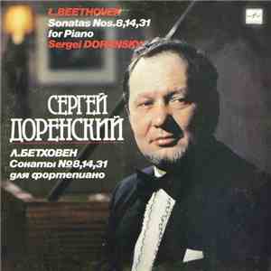 L. Beethoven - Sergei Dorensky - Sonatas Nos. 8, 14, 31 mp3 album