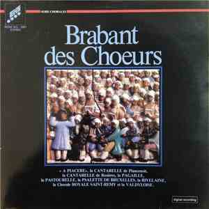 La Cantarelle de Plancenoit, La Cantarelle de Rosières, La Psalette De Bruxelles, La Pagaille, La Valdyloise, La Pastourelle de Braine-l'Alleud, La Rivelaine, Chorale St-Rémy, A Piacere - Brabant des Choeurs mp3 album