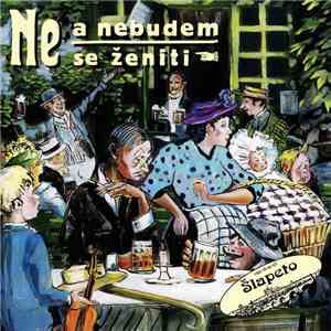Šlapeto - Ne A Nebudem Se Ženiti mp3 album