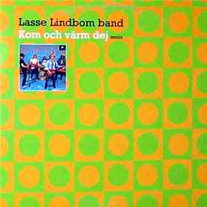 Lasse Lindbom Band - Kom Och Värm Dej (Remix) mp3 album