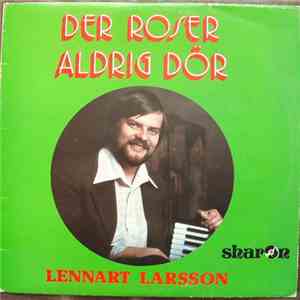 Lennart Larsson  - Der Roser Aldrig Dör mp3 album