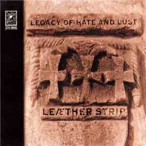 Leæther Strip - Legacy Of Hate And Lust mp3 album
