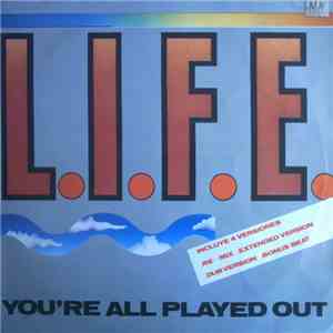 L.I.F.E. - You're All Played Out mp3 album