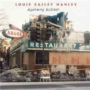 Louie Easley Hanley - Agonizing Ecstasy mp3 album