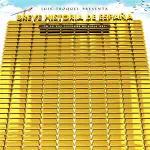 Luis Troquel - Luis Troquel Presenta: Breve Historia de España. En lo que Llevamos de Siglo XXI mp3 album