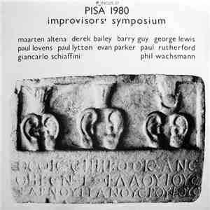 Maarten Altena / Derek Bailey / Barry Guy / George Lewis / Paul Lovens / Paul Lytton / Evan Parker / Paul Rutherford  / Giancarlo Schiaffini / Phil Wachsmann - PISA 1980: Improvisors' Symposium mp3 album
