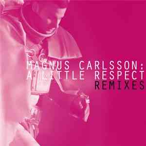 Magnus Carlsson - A Little Respect (Remixes) mp3 album