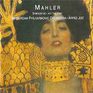 Mahler, Arpad Joo, Amsterdam Philharmonic Orchestra - Symphony No. 1 In D "The Titan" mp3 album