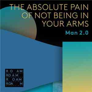 Man2.0 - The Absolute Pain Of Not Being In Your Arms mp3 album
