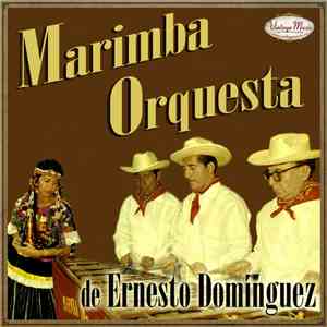 Marimba Orquesta De Ernesto Dominguez - Marimba Orquesta De Ernesto Dominguez mp3 album