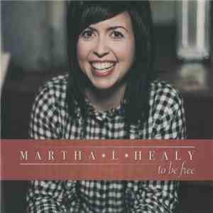 Martha L. Healy - To Be Free mp3 album