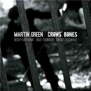 Martin Green , Becky Unthank, Inge Thomson, Niklas Roswall - Crows' Bones mp3 album