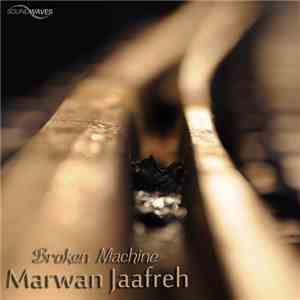 Marwan Jaafreh - Broken Machine mp3 album