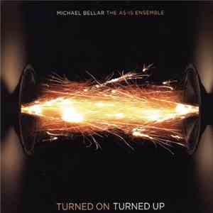 Michael Bellar & The As-Is Ensemble - Turned On Turned Up mp3 album