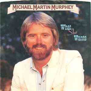 Michael Martin Murphey - What She Wants mp3 album