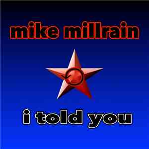 Mike Millrain - I Told You mp3 album