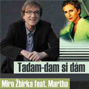 Miro Žbirka Feat. Martha  - Tadam-dam Si Dám mp3 album