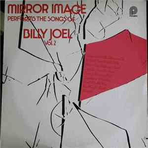 Mirror Image - Mirror Image Performs The Songs Of Billy Joel Volume 2 mp3 album